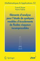 Couverture du livre « Éléments d'analyse pour l'étude de quelques modèles d'écoulements de fluides visqueux incompressibles » de Franck Boyer et Pierre Fabrie aux éditions Springer Verlag