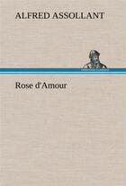 Couverture du livre « Rose d'amour » de Alfred Assollant aux éditions Tredition