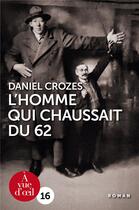 Couverture du livre « L'homme qui chaussait du 62 » de Daniel Crozes aux éditions A Vue D'oeil