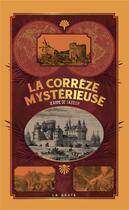 Couverture du livre « La Corrèze mystérieuse » de Jeanne De Sazilly aux éditions Geste