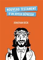 Couverture du livre « Nouveau testament d'un joyeux dépressif Tome 2 » de Jonathan Beck aux éditions Bookelis