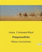 Couverture du livre « Pimpernellche : Pfälzer Geschichten » de Croissant-Rust Anna aux éditions Culturea