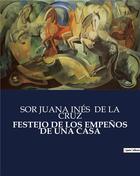 Couverture du livre « Festejo de los empenos de una casa » de De La Cruz S J I. aux éditions Culturea