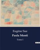 Couverture du livre « Paula Monti : Tome I » de Eugene Sue aux éditions Culturea