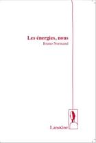 Couverture du livre « Les énergies, nous » de Bruno Normand aux éditions Editions Lanskine
