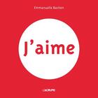 Couverture du livre « J'aime » de Emmanuelle Bastien aux éditions L'agrume