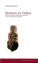 Couverture du livre « Bretons et celtes ; quand le monde de l'archéologie s'interroge ou les incertitudes de la celtitude » de Yannick Lecerf aux éditions Les Acteurs Du Savoir