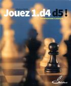 Couverture du livre « Jouez 1. D4 D5 ! ; un répertoire classique » de Nikolaos Ntirlis aux éditions Olibris
