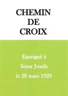 Couverture du livre « Chemin de croix enseigné à Soeur Josefa le 28 mars 1923 » de Josefa Menendez aux éditions Oeuvres Du Sacre Coeur