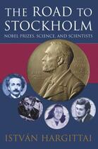 Couverture du livre « The Road to Stockholm: Nobel Prizes, Science, and Scientists » de Hargittai Istvan aux éditions Oup Oxford