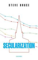 Couverture du livre « Secularization: In Defence of an Unfashionable Theory » de Bruce Steve aux éditions Oup Oxford