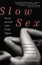 Couverture du livre « SLOW SEX - THE ART AND CRAFT OF THE FEMALE ORGASM » de Nicole Daedone aux éditions Grand Central
