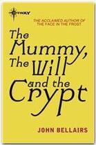 Couverture du livre « The Mummy, the Will and the Crypt » de John Bellairs aux éditions Victor Gollancz