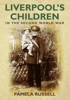 Couverture du livre « Liverpool's Children in the Second World War » de Russell Pamela aux éditions History Press Digital