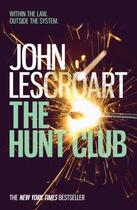 Couverture du livre « THE HUNT CLUB: A GRIPPING AND BREATH-TAKING MURDER MYSTERY - WYATT HUNT VOL. 1 » de John Lescroart aux éditions Headline