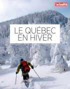 Couverture du livre « Le Québec en hiver » de L'Actualite aux éditions Les Éditions Rogers Ltée