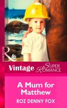 Couverture du livre « A Mom for Matthew (Mills & Boon Vintage Superromance) (Single Father - » de Roz Denny Fox aux éditions Mills & Boon Series