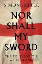 Couverture du livre « Nor Shall My Sword » de Heffer Simon aux éditions Head Of Zeus