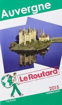 Couverture du livre « GUIDE DU ROUTARD ; Auvergne (édition 2015) » de Collectif Hachette aux éditions Hachette Tourisme