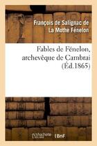 Couverture du livre « Fables de Fénelon, archevêque de Cambrai » de Fenelon Francois aux éditions Hachette Bnf