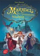 Couverture du livre « Marabel t.2 ; Marabel et l'epouvantable souhait » de Tracy Barrett aux éditions Le Livre De Poche Jeunesse