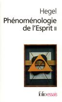 Couverture du livre « Phénomenologie de l'esprit Tome 2 » de Georg Wilhelm Friedrich Hegel aux éditions Folio