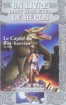 Couverture du livre « Loup solitaire t.14 : le captif du roi-sorcier » de Joe Dever aux éditions Gallimard-jeunesse