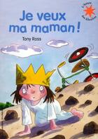 Couverture du livre « Je veux ma maman ! » de Ross Tony aux éditions Gallimard-jeunesse