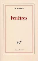 Couverture du livre « Fenêtres » de J.-B. Pontalis aux éditions Gallimard