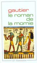 Couverture du livre « Le roman de la momie » de Theophile Gautier aux éditions Flammarion