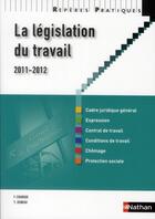 Couverture du livre « La législation du travail (édition 2011/2012) » de Francoise Charoux et Yvonne Jeaneau aux éditions Nathan