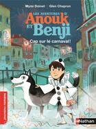 Couverture du livre « Les aventures d'Anouk et Benji : cap sur le carnaval ! » de Mymi Doinet et Glen Chapron aux éditions Nathan