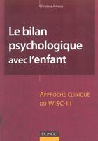 Couverture du livre « Le Bilan Psychologique Avec L'Enfant Et L'Adolescent » de Christine Arbisio aux éditions Dunod