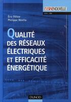 Couverture du livre « Qualité des réseaux électriques et efficacité énergétique » de Eric Felice et Philippe Revilla aux éditions Dunod