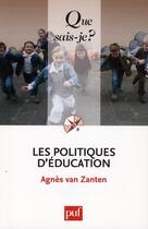 Couverture du livre « Les politiques d'éducation (2e édition) » de Agnes Van Zanten aux éditions Que Sais-je ?