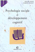 Couverture du livre « Psychologie Sociale Et Developpement Cognitif » de Gabriel Mugny et Willem Doise aux éditions Armand Colin