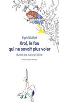 Couverture du livre « Kroll le fou qui ne savait plus voler » de Sigrid Baffert et Aurore Callias aux éditions Ecole Des Loisirs