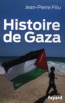 Couverture du livre « Histoire de Gaza » de Jean-Pierre Filiu aux éditions Fayard