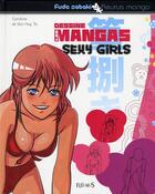 Couverture du livre « Dessine les mangas ; sexy girls » de Van Huy Ta et Caroline aux éditions Fleurus