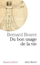 Couverture du livre « Du bon usage de la vie » de Bernard Besret aux éditions Albin Michel