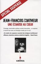 Couverture du livre « Une écharde au coeur » de Jean-Francois Coatmeur aux éditions Albin Michel