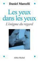 Couverture du livre « Les yeux dans les yeux - l'enigme du regard » de Daniel Marcelli aux éditions Albin Michel