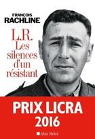 Couverture du livre « L.R. ; le silence d'un résistant » de Francois Rachline aux éditions Albin Michel
