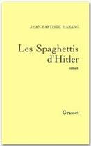 Couverture du livre « Les spaghettis d'Hitler » de Jean-Baptiste Harang aux éditions Grasset