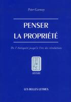 Couverture du livre « Penser la propriete » de Peter Garnsey aux éditions Belles Lettres