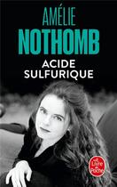 Couverture du livre « Acide sulfurique » de Amélie Nothomb aux éditions Le Livre De Poche