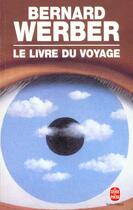 Couverture du livre « Le livre du voyage » de Bernard Werber aux éditions Le Livre De Poche