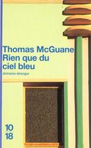 Couverture du livre « Rien Que Du Ciel Bleu » de Thomas Mcguane aux éditions 10/18