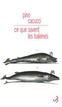 Couverture du livre « Ce que savent les baleines » de Pino Cacucci aux éditions Christian Bourgois