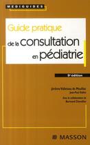 Couverture du livre « Guide pratique de la consultation en pédiatrie (9e édition) » de Jerome Valleteau De Moulliac aux éditions Elsevier-masson